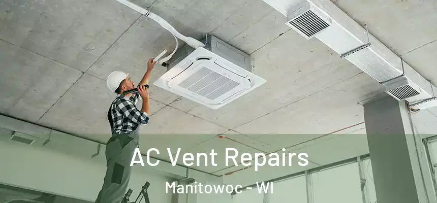 AC Vent Repairs Manitowoc - WI