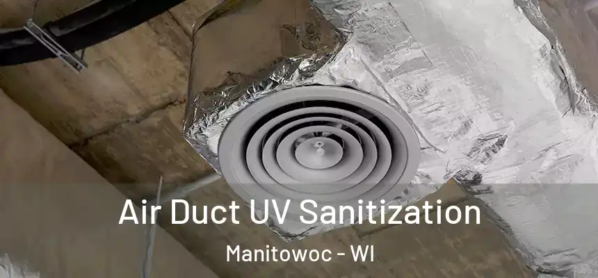  Air Duct UV Sanitization Manitowoc - WI