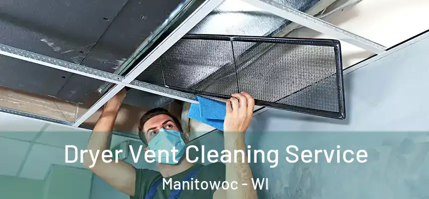  Dryer Vent Cleaning Service Manitowoc - WI