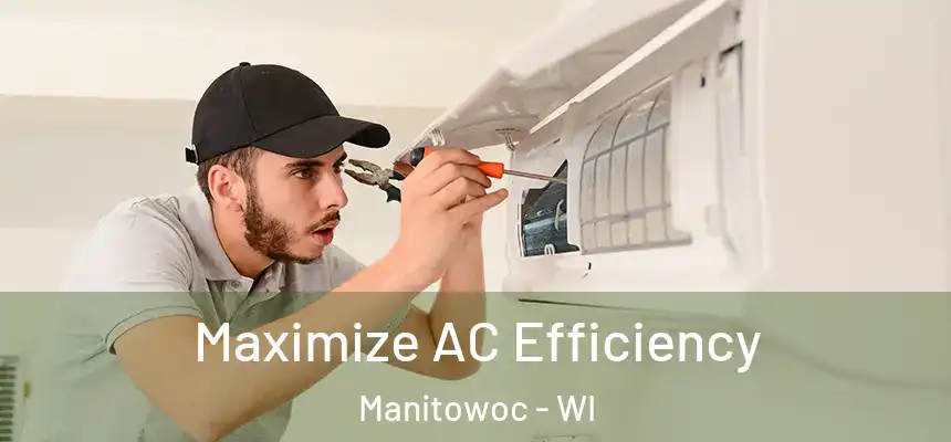 Maximize AC Efficiency Manitowoc - WI