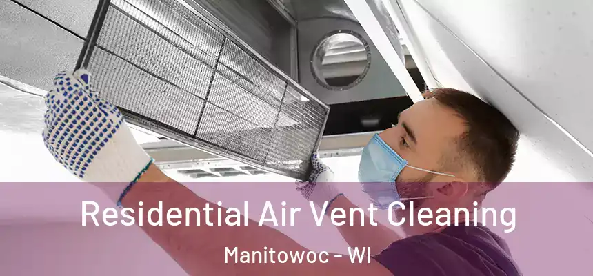  Residential Air Vent Cleaning Manitowoc - WI